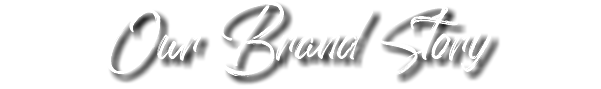 Our Brand Story